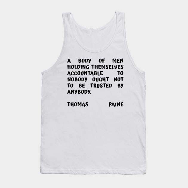 Thomas Paine Quote A Body of Men Holding Themselves To Nobody Tank Top by BubbleMench